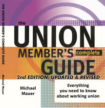 Load image into Gallery viewer, The Union Member&#39;s Complete Guide: Everything you need to know about working union - 2nd edition (2019) updated and revised