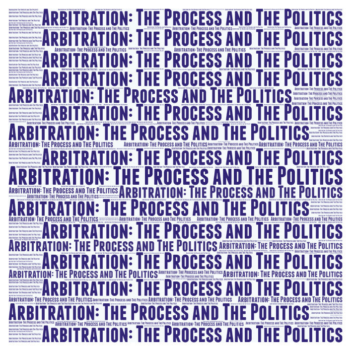 Arbitration : The Process and The Politics - Zoom Training - June 11, 2025