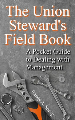 The Union Steward’s Field Book: A Pocket Guide to Dealing with Management